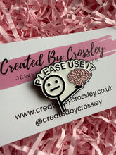 Load image into Gallery viewer, “Please use it” Brain Pin Badge
