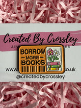 Load image into Gallery viewer, “Borrow more books” Flower Ticket Pin Badge
