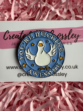 Load image into Gallery viewer, “You’re Ducking Awesome” Duck Pin Badge
