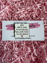 Load image into Gallery viewer, Brave Quote Pin Badge
