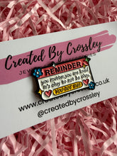 Load image into Gallery viewer, Positive Reminder Pin Badge
