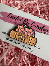 Load image into Gallery viewer, “It’s gonna be okay” Flower Pin Badge
