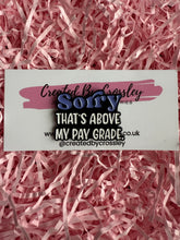 Load image into Gallery viewer, “Sorry that’s above my pay grade” Pin Badge
