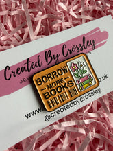 Load image into Gallery viewer, “Borrow more books” Flower Ticket Pin Badge
