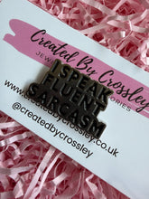 Load image into Gallery viewer, “I speak fluent sarcasm” Pin Badge
