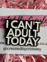 Load image into Gallery viewer, “I can’t adult today” Pin Badge

