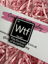 Load image into Gallery viewer, “WTF The Element of Surprise!” Pin Badge
