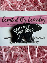 Load image into Gallery viewer, “Can I pet that dog?” Bear Pin Badge
