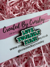 Load image into Gallery viewer, Love Yourself First Pin Badge
