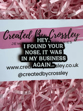 Load image into Gallery viewer, Funny Nosey Quote Pin Badge
