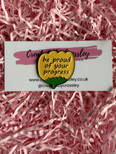 Load image into Gallery viewer, “Be proud of your progress” Flower Pin Badge
