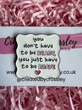 Load image into Gallery viewer, Brave Quote Pin Badge
