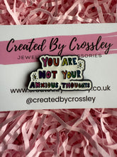 Load image into Gallery viewer, “You are not your anxious thoughts” Pin Badge
