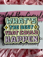 Load image into Gallery viewer, “What’s the best that could happen” Pin Badge
