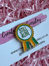 Load image into Gallery viewer, “Still Alive” Rosette Pin Badge
