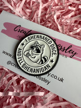 Load image into Gallery viewer, “I shennaned once, and I’ll shenanigan” Raccoon Pin Badge
