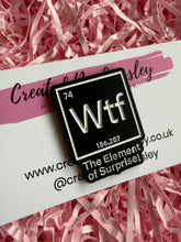 Load image into Gallery viewer, “WTF The Element of Surprise!” Pin Badge
