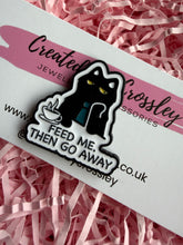 Load image into Gallery viewer, “Feed me. Then go away” Cat Pin Badge
