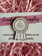 Load image into Gallery viewer, “Only Cried A Little Yay” Rosette Award Pin Badge
