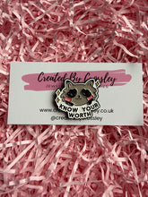 Load image into Gallery viewer, “Know Your Worth” Raccoon Pin Badge

