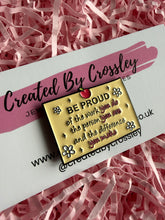 Load image into Gallery viewer, Proud Quote Pin Badge
