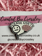 Load image into Gallery viewer, “Please use it” Brain Pin Badge
