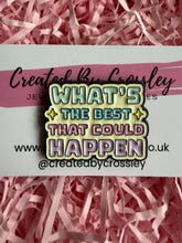 Load image into Gallery viewer, “What’s the best that could happen” Pin Badge
