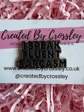 Load image into Gallery viewer, “I speak fluent sarcasm” Pin Badge
