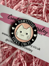 Load image into Gallery viewer, Pawsitive Vibes Only! Cat Pin Badge
