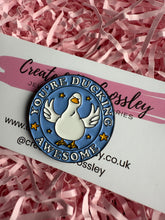 Load image into Gallery viewer, “You’re Ducking Awesome” Duck Pin Badge
