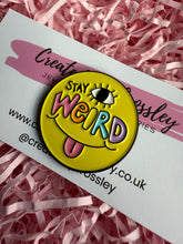 Load image into Gallery viewer, “Stay Weird” Pin Badge
