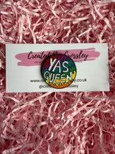 Load image into Gallery viewer, “Yas Queen” Rainbow Pin Badge
