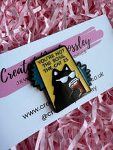 Load image into Gallery viewer, “You’re Not The Boss, The Cat Is” Pin Badge
