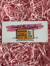 Load image into Gallery viewer, “Borrow more books” Flower Ticket Pin Badge
