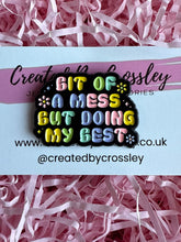 Load image into Gallery viewer, Bit of a mess but doing my best Pin Badge

