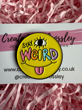 Load image into Gallery viewer, “Stay Weird” Pin Badge
