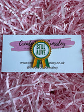 Load image into Gallery viewer, “Still Alive” Rosette Pin Badge
