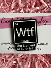Load image into Gallery viewer, “WTF The Element of Surprise!” Pin Badge
