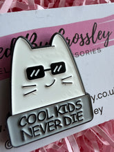 Load image into Gallery viewer, “Cool kids never die” Cool Cat Pin Badge
