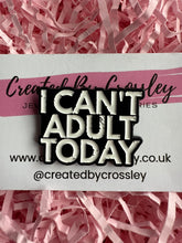 Load image into Gallery viewer, “I can’t adult today” Pin Badge
