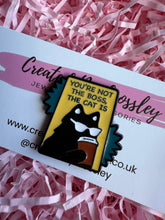 Load image into Gallery viewer, “You’re Not The Boss, The Cat Is” Pin Badge
