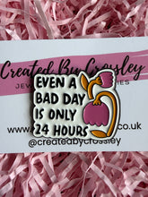 Load image into Gallery viewer, Flower Quote Pin Badge
