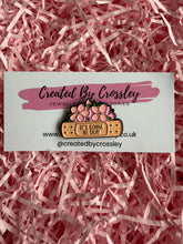 Load image into Gallery viewer, “It’s gonna be okay” Flower Pin Badge

