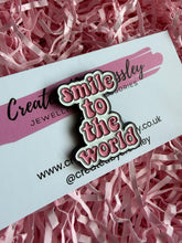 Load image into Gallery viewer, “Smile to the world” Pin Badge
