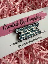 Load image into Gallery viewer, “I match energy so you decide how we gonna act” Pin Badge
