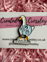 Load image into Gallery viewer, “Trust me I’m a duckctor” Duck Pin Badge
