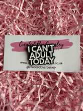 Load image into Gallery viewer, “I can’t adult today” Pin Badge
