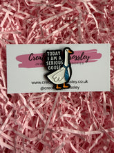 Load image into Gallery viewer, “Today I am a serious goose” Pin Badge
