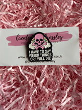 Load image into Gallery viewer, “I have to say weird things or I will die” Rainbow Skull Pin Badge
