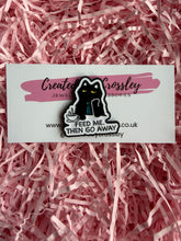 Load image into Gallery viewer, “Feed me. Then go away” Cat Pin Badge
